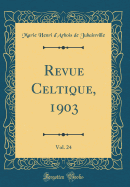 Revue Celtique, 1903, Vol. 24 (Classic Reprint)