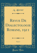 Revue de Dialectologie Romane, 1911, Vol. 3 (Classic Reprint)
