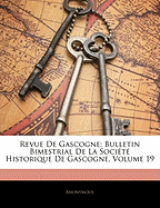 Revue de Gascogne: Bulletin Bimestrial de La Societe Historique de Gascogne, Volume 19