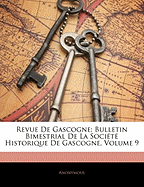 Revue de Gascogne: Bulletin Bimestrial de La Societe Historique de Gascogne, Volume 9