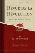 Revue de La Revolution, Vol. 2: Annee 1883; Deuxieme Semestre (Classic Reprint)