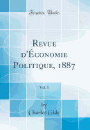 Revue D'Economie Politique, 1887, Vol. 1 (Classic Reprint)