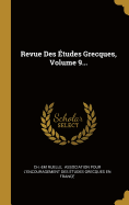 Revue Des tudes Grecques, Volume 9...