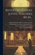 Revue Des tudes Juives, Volumes 40-41...