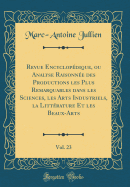 Revue Encyclopdique, Ou Analyse Raisonne Des Productions Les Plus Remarquables Dans Les Sciences, Les Arts Industriels, La Littrature Et Les Beaux-Arts, Vol. 23 (Classic Reprint)