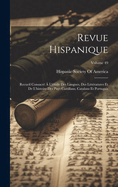 Revue Hispanique: Recueil Consacr  L'tude Des Langues, Des Littratures Et De L'histoire Des Pays Castillans, Catalans Et Portugais; Volume 49