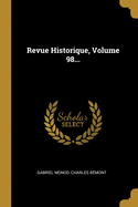 Revue Historique, Volume 98...