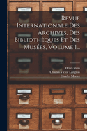 Revue Internationale Des Archives, Des Bibliothques Et Des Muses, Volume 1...