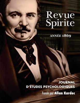Revue Spirite (Annee 1869): Journal D'Etudes Psychologiques - Kardec, Allan