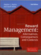 Reward Management : Alternatives, Consequences and Contexts