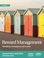 Reward Management : Alternatives, Consequences and Contexts