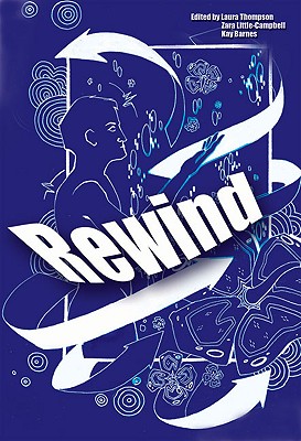 Rewind - Little-Campbell, Zara (Editor), and Thompson, Laura (Editor), and Barnes, Rudol, Jr. (Editor)