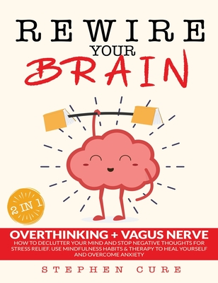 Rewire Your Brain - Cure, Stephen