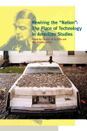 Rewiring the Nation: The Place of Technology in American Studies