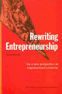 Rewriting Entrepreneurship: For a New Perspective on Organisational Creativity