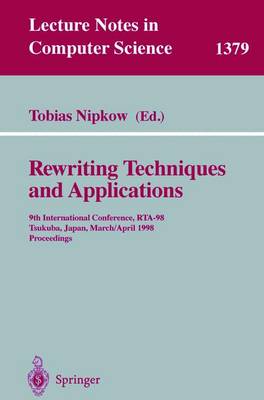 Rewriting Techniques and Applications: 9th International Conference, Rta-98, Tsukuba, Japan, March 30 - April 1, 1998, Proceedings - Nipkow, Tobias (Editor)