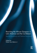 Rewriting the African Diaspora in Latin America and the Caribbean: Beyond Disciplinary and National Boundaries