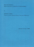 Rex Doctissimus: Bede and King Aldfrith of Northumbria: Jarrow Lecture 2009 - Yorke, Barbara