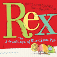 Rex: The Adventures of Our Class Pet - Dubosarsky, Ursula