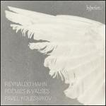 Reynaldo Hahn: Poèmes & Valses