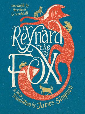 Reynard the Fox: A New Translation - Simpson, James (Translated by), and Greenblatt, Stephen (Foreword by)