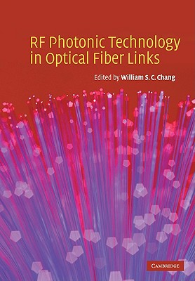 RF Photonic Technology in Optical Fiber Links - Chang, William S C (Editor)