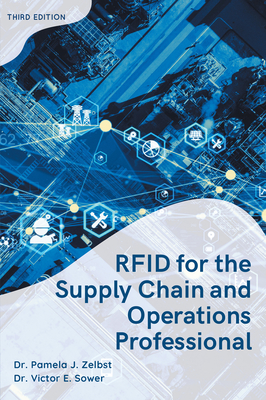 RFID for the Supply Chain and Operations Professional, Third Edition - Zelbst, Pamela, and Sower, Victor