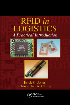 RFID in Logistics: A Practical Introduction - Jones, Erick C., and Chung, Christopher A.