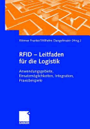 RFID - Leitfaden Fr Die Logistik: Anwendungsgebiete, Einsatzmglichkeiten, Integration, Praxisbeispiele