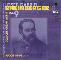 Rheinberger: Complete Organ Works Vol. 9 - Rudolf Innig (organ)