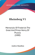 Rheinsberg V1: Memorials Of Frederick The Great And Prince Henry Of Prussia (1880)