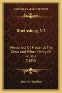 Rheinsberg V1: Memorials of Frederick the Great and Prince Henry of Prussia (1880)