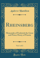 Rheinsberg, Vol. 1 of 2: Memorials of Frederick the Great and Prince Henry of Prussia (Classic Reprint)