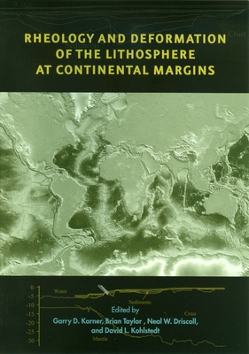 Rheology and Deformation of the Lithosphere at Continental Margins - Karner, Garry (Editor), and Taylor, Brian (Editor), and Driscoll, Neal (Editor)