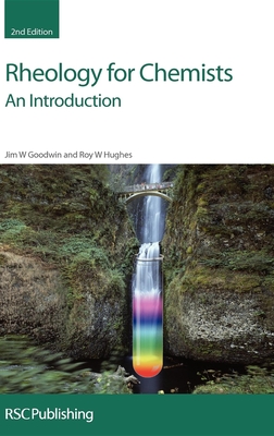 Rheology for Chemists: An Introduction - Goodwin, J W, and Hughes, R W