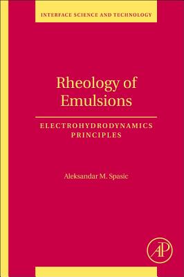 Rheology of Emulsions: Electrohydrodynamics Principles - Spasic, Aleksandar M. M.