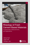 Rheology of Fresh Cement-Based Materials: Fundamentals, Measurements, and Applications