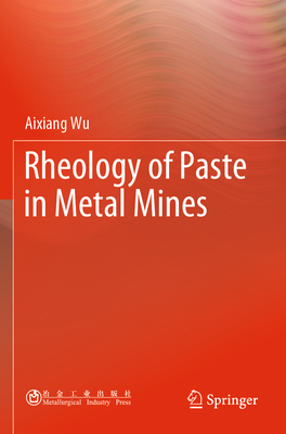 Rheology of Paste in Metal Mines - Wu, Aixiang