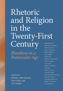 Rhetoric and Religion in the Twenty-First Century: Pluralism in a Postsecular Age