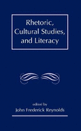 Rhetoric, Cultural Studies, and Literacy: Selected Papers from the 1994 Conference of the Rhetoric Society of America