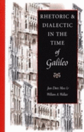 Rhetoric & Dialectic in the Time of Galileo - Moss, Jean Dietz, and Wallace, William A
