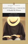Rhetorical Choices: A Reader for Writers (Penguin Academics Series) - Gilyard, Keith
