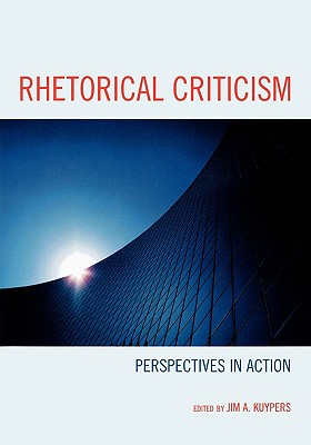 Rhetorical Criticism: Perspectives in Action - Althouse, Matthew T (Contributions by), and Anderson, Floyd (Contributions by), and Bell, Moya (Contributions by)