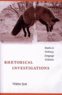 Rhetorical Investigations: Studies in Ordinary Language Criticism - Jost, Walter, Mr.