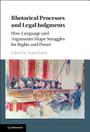 Rhetorical Processes and Legal Judgments: How Language and Arguments Shape Struggles for Rights and Power