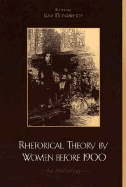 Rhetorical Theory by Women Before 1900: An Anthology