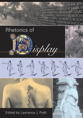 Rhetorics of Display - Prelli, Lawrence J (Editor)