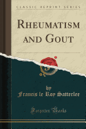 Rheumatism and Gout (Classic Reprint)