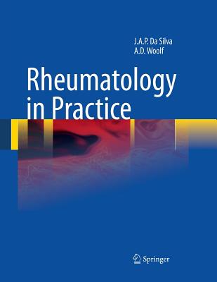 Rheumatology in Practice - Da Silva, J a Pereira, and Woolf, Anthony D, BSC, Frcp