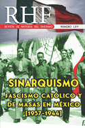 RHF - Revista de Historia del Fascismo: Sinarquismo. Fascismo Cat?lico y de masas en M?xico (1937-1944)